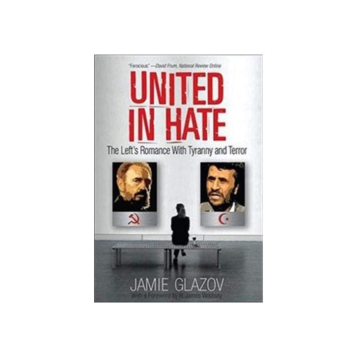 United in Hate: The Lefts Romance with Tyranny and Terror